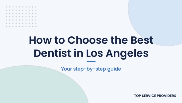 How to choose the best dentist in Los Angeles