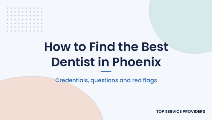 How to find the best dentist in Phoenix, Arizona