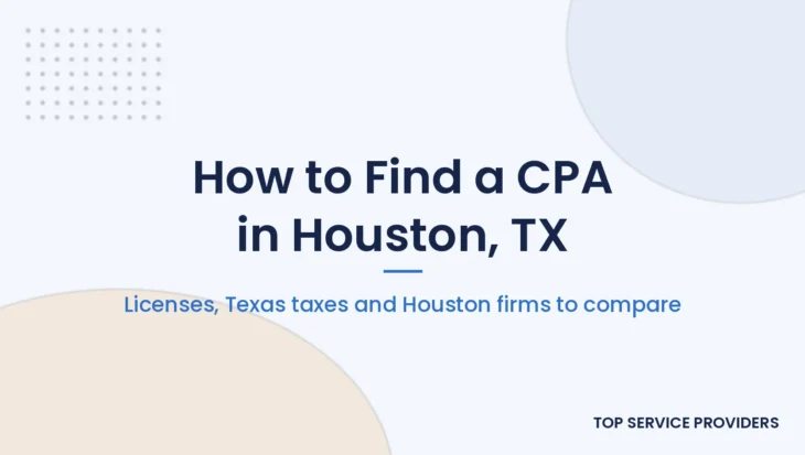 How to find a CPA in Houston: license checks, Texas taxes and Houston CPA firms to compare
