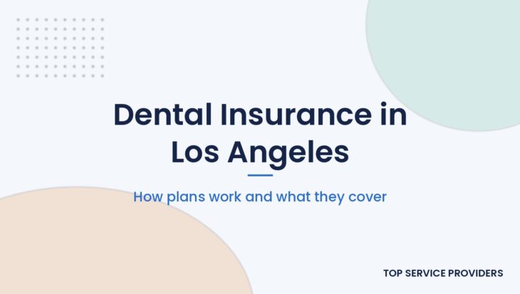 Guide to dental insurance plans in Los Angeles