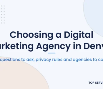 Digital marketing agency Denver guide: goals, questions to ask, Colorado privacy rules and agencies to compare