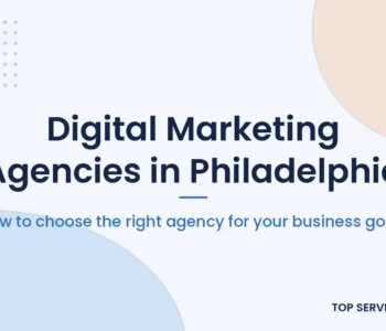 Guide to choosing a digital marketing agency in Philadelphia for small and midsize businesses