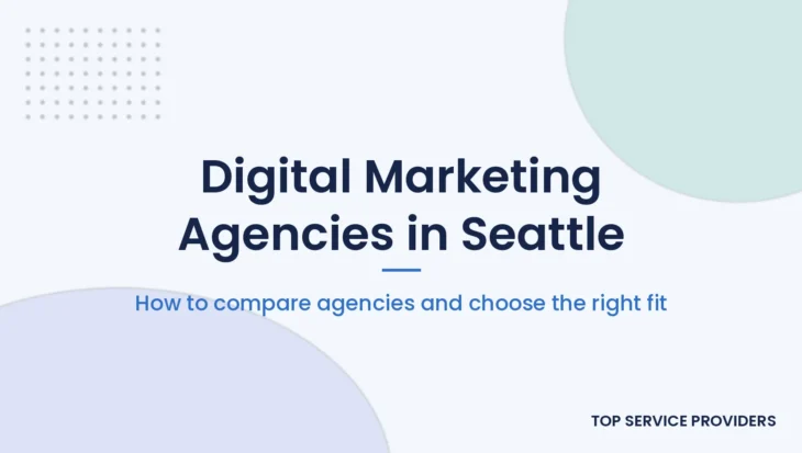 Guide to choosing a digital marketing agency in Seattle, with local agencies to compare