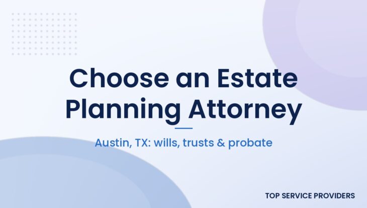 How to choose an estate planning attorney in Austin, TX