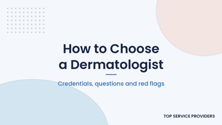 How to choose the right dermatologist for your skin care needs