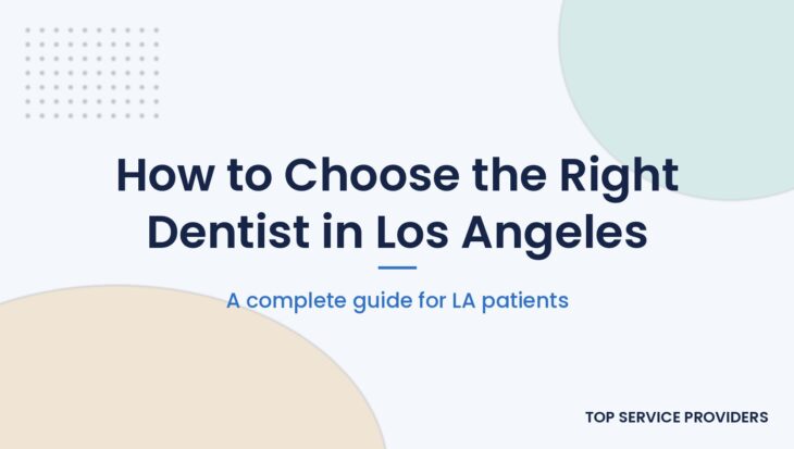 How to choose the right dentist in Los Angeles