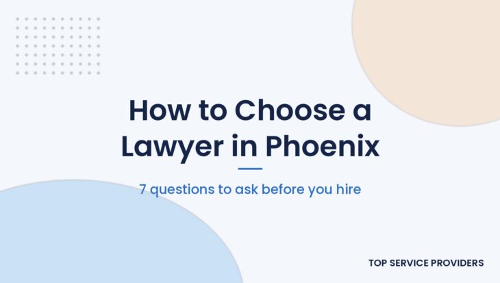 Questions to ask before hiring a lawyer in Phoenix, Arizona