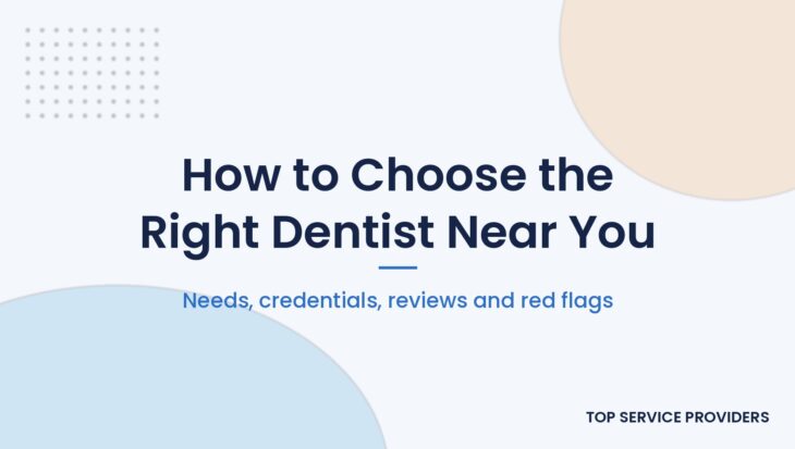 How to choose the right dentist near you