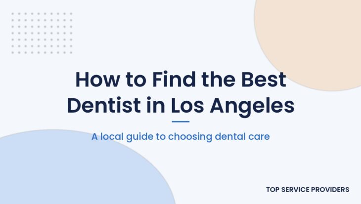 How to find the best dentist in Los Angeles, California
