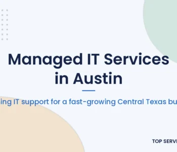 Guide to choosing managed IT services in Austin for small and midsize businesses