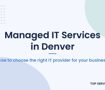 Guide to choosing managed IT services in Denver for small and midsize businesses