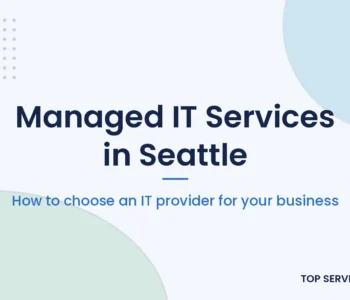 Guide to choosing managed IT services in Seattle for small and midsize businesses