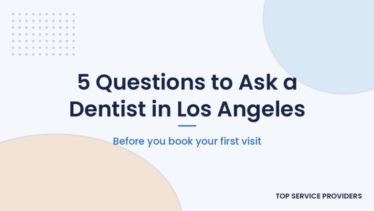 Questions to ask when choosing a dentist in Los Angeles