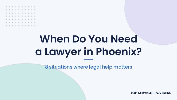 Common situations when you need a lawyer in Phoenix, Arizona
