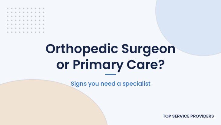 When to see an orthopedic surgeon instead of your primary care doctor